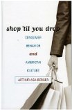Shop 'til You Drop Consumer Behavior and American Culture  9780742536913 Front Cover