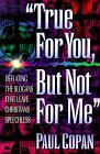 True for You, but Not for Me Overcoming Objections to Christian Faith  9780764220913 Front Cover