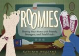 Roomies Sharing Your Home with Friends, Strangers, and Total Freaks 2008 9780811865913 Front Cover