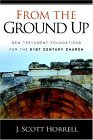 From the Ground Up New Testament Foundations for the 21st-Century Church  9780825428913 Front Cover