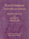 Bone Marrow Transplant Administrative Strategies and Clinical Concerns 1995 9780867206913 Front Cover