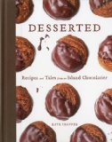 Desserted Recipes and Tales from an Island Chocolatier 2011 9780892729913 Front Cover