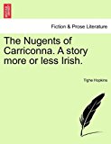 Nugents of Carriconna. A story more or less Irish 2011 9781240886913 Front Cover