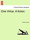 One Virtue a Fiction 2011 9781241074913 Front Cover
