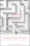 Through the Labyrinth The Truth about How Women Become Leaders cover art