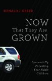 Now That They Are Grown Successfully Parenting Your Adult Children 2012 9781426741913 Front Cover