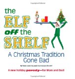 Elf off the Shelf A Christmas Tradition Gone Bad 2011 9781440527913 Front Cover