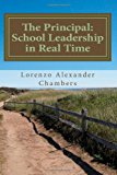 Principal: School Leadership in Real Time An Interactive Look at Being the Principal in an Elementary Public School 2013 9781490593913 Front Cover