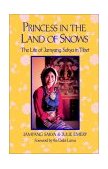 Princess in the Land of Snows The Life of Jamyang Sakya in Tibet 2001 9781570626913 Front Cover