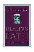 Healing Path How the Hurts in Your Past Can Lead You to a More Abundant Life 2000 9781578563913 Front Cover