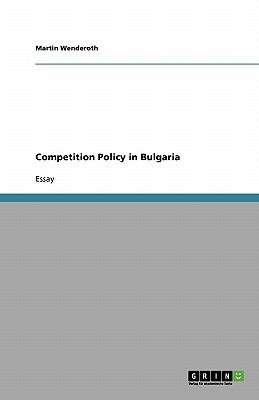 Competition Policy in Bulgari 2009 9783640266913 Front Cover