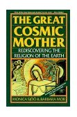 Great Cosmic Mother Rediscovering the Religion of the Earth