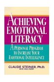 Achieving Emotional Literacy A Personal Program to Increase Your Emotional Intelligence cover art