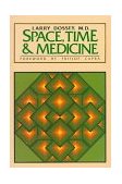 Space, Time, and Medicine Foreword by Fritjof Capra 1982 9780394710914 Front Cover