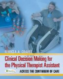 Clinical Decision Making for the Physical Therapist Assistant Across the Continuum of Care