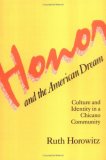 Honor and the American Dream Culture and Identity in a Chicano Community 1983 9780813509914 Front Cover