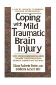 Coping with Mild Traumatic Brain Injury A Guide to Living with the Challenges Associated with Concussion/Brain Injury 1997 9780895297914 Front Cover