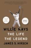 Willie Mays The Life, the Legend 2011 9781416547914 Front Cover