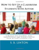 How to Set up a Classroom for Students with Autism A Manual for Teachers, Para-Professionals and Administrators cover art
