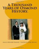 Thousand Years of Osmond History See Where George and Olive Osmond's Family Came From! 2008 9781448665914 Front Cover