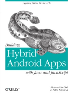 Building Hybrid Android Apps with Java and JavaScript Applying Native Device APIs 2013 9781449361914 Front Cover