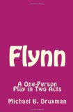 Flynn A One-Person Play in Two Acts 2011 9781461112914 Front Cover