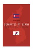 Separated at Birth How North Korea Became the Evil Twin 2004 9781592285914 Front Cover