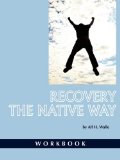 Recovery the Native Way Workbook (PB) 2008 9781593118914 Front Cover