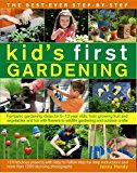 Best-Ever Step-by-Step Kid's First Gardening Fantastic Gardening Ideas for 5-12 Year Olds, from Growing Fruit and Vegetables and Fun with Flowers to Wildlife Gardening and Outdoor Crafts  9781782141914 Front Cover
