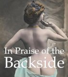 In Praise of the Backside 2010 9781844847914 Front Cover