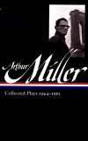 Arthur Miller: Collected Plays Vol. 1 1944-1961 (LOA #163) 