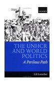 UNHCR and World Politics A Perilous Path cover art
