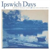 Ipswich Days Arthur Wesley Dow and His Hometown  9780300132915 Front Cover