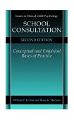 School Consultation Conceptual and Empirical Bases of Practice 2nd 9780306466915 Front Cover