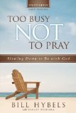Too Busy Not to Pray Study Guide Slowing down to Be with God 2013 9780310694915 Front Cover