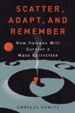 Scatter, Adapt and Remember How Humans Will Survive a Mass Extinction cover art