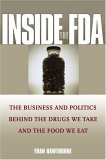 Inside the FDA The Business and Politics Behind the Drugs We Take and the Food We Eat cover art