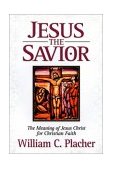 Jesus the Savior The Meaning of Jesus Christ for Christian Faith cover art