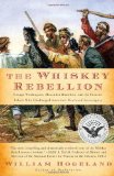 Whiskey Rebellion George Washington, Alexander Hamilton, and the Frontier Rebels Who Challenged America's Newfound Sovereignty cover art
