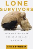 Lone Survivors How We Came to Be the Only Humans on Earth cover art