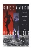 Greenwich Village 1963 Avant-Garde Performance and the Effervescent Body  9780822313915 Front Cover