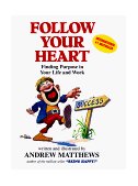 Follow Your Heart Finding Purpose in Your Life and Work cover art