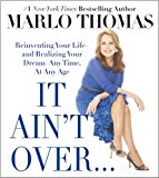 It Ain't over ... till It's Over Reinventing Your Life - And Realizing Your Dreams - Anytime, at Any Age cover art