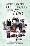 Reflections in Time: More Poetry from Kenneth R Stephens 2013 9781481720915 Front Cover