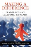 Making a Difference Leadership and Academic Libraries 2006 9781591582915 Front Cover