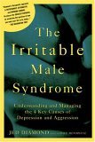 Irritable Male Syndrome Understanding and Managing the 4 Key Causes of Depression and Aggression 2005 9781594862915 Front Cover