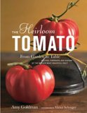 Heirloom Tomato From Garden to Table: Recipes, Portraits, and History of the World's Most Beautiful Fruit 2008 9781596912915 Front Cover