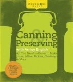 Canning and Preserving with Ashley English All You Need to Know to Make Jams, Jellies, Pickles, Chutneys and More 2010 9781600594915 Front Cover