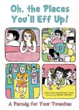 Oh, the Places You'll Eff Up A Parody for Your Twenties  9781612432915 Front Cover