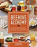 Beehive Alchemy Projects and Recipes Using Honey, Beeswax, Propolis, and Pollen to Make Soap, Candles, Creams, Salves, and More  9781631594915 Front Cover
